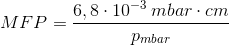 MFP = {6,8 \cdot 10^{-3}\,mbar \cdot cm \over p_{mbar}}