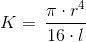 K = \, \frac {\pi \cdot r^4}{16 \cdot l}