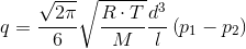q=\frac {\sqrt{2\pi}}{ 6 } \sqrt { \frac { R\cdot T }{ M } } \frac { { d }^{ 3 } }{ l } \left( { p }_{ 1 }-{ p }_{ 2 } \right) 