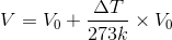 V = V_0 + \frac{\Delta T}{273k} \times V_0