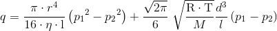 q = \frac{\pi \cdot r^4}{16 \cdot \eta \cdot \textup l}\left({p_1}^2-{p_2}^2 \right) + \frac{\sqrt{2 \pi}}{6} \; \sqrt{\frac{\textup R \cdot \textup T}{M}} \frac{d^3}{l} \left(p_1 - p_2 \right)