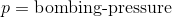 p = \textup{bombing-pressure}