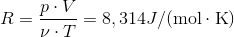 R = \frac{p \cdot V}{\nu \cdot T}= 8,314 J/(\textup{mol} \cdot \textup K)